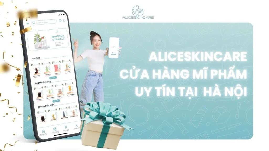 Aliceskincare cửa hàng mĩ phẩm chính hãng tại Hà Nội